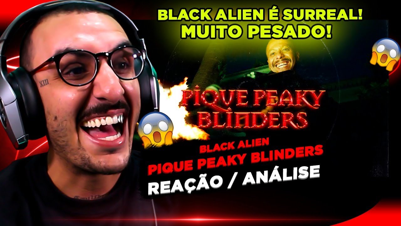 QUE SOM BRABO! BLACK ALIEN - PIQUE PEAKY BLINDERS [REAÇÃO/ ANÁLISE]