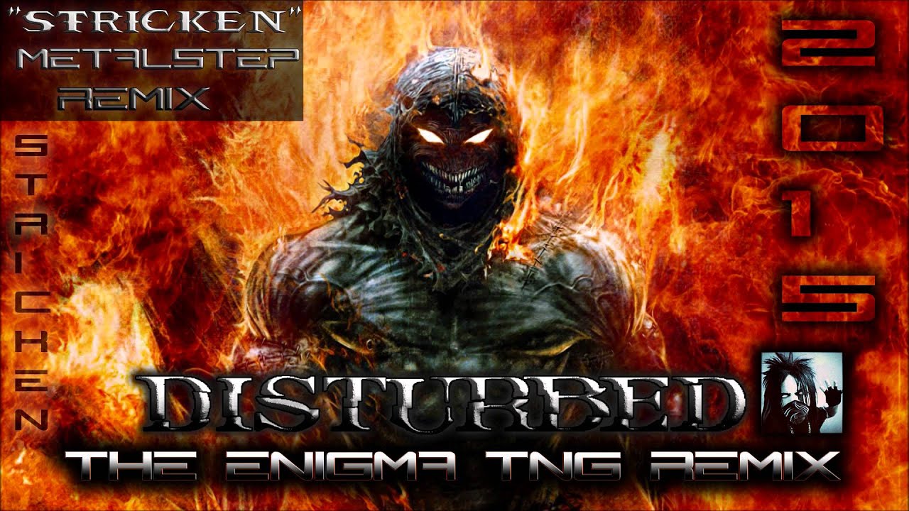 Disturbed - Stricken (The Enigma TNG Metalstep Remix)