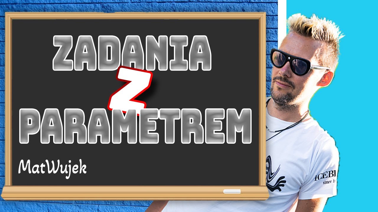 FUNKCJA KWADRATOWA - ZADANIA Z PARAMETREM - rozszerzenie