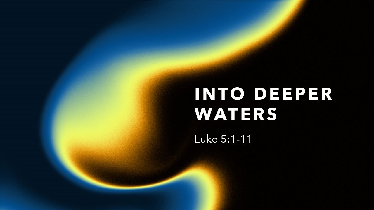 Beth Schmidt | Following Jesus: Into Deeper Waters | Luke 5:1-11