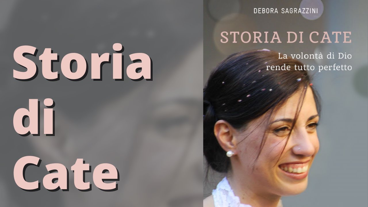 Storia di Cate. La volontà di Dio rende tutto perfetto (Sagrazzini, Fallani, Violante, Banfi)