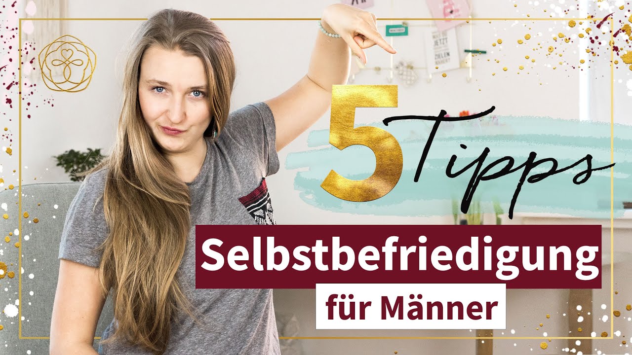 Mann macht es sich selbst?! 5 Tipps f&uuml;r M&auml;nner! 🔥