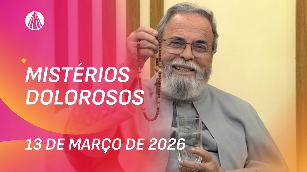 Terço de Aparecida com Pe. Antonio Maria - 13 de março 2026 [Mistérios Dolorosos]