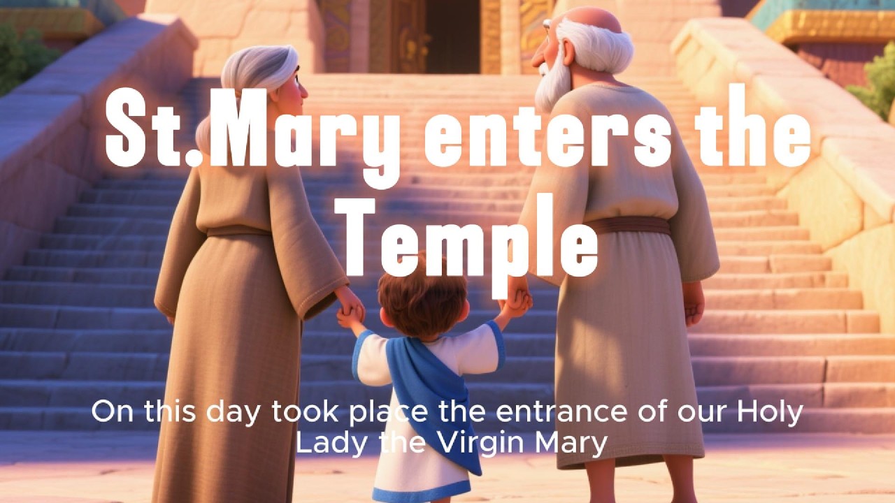St.Mary's Birth and entrance into the Temple!