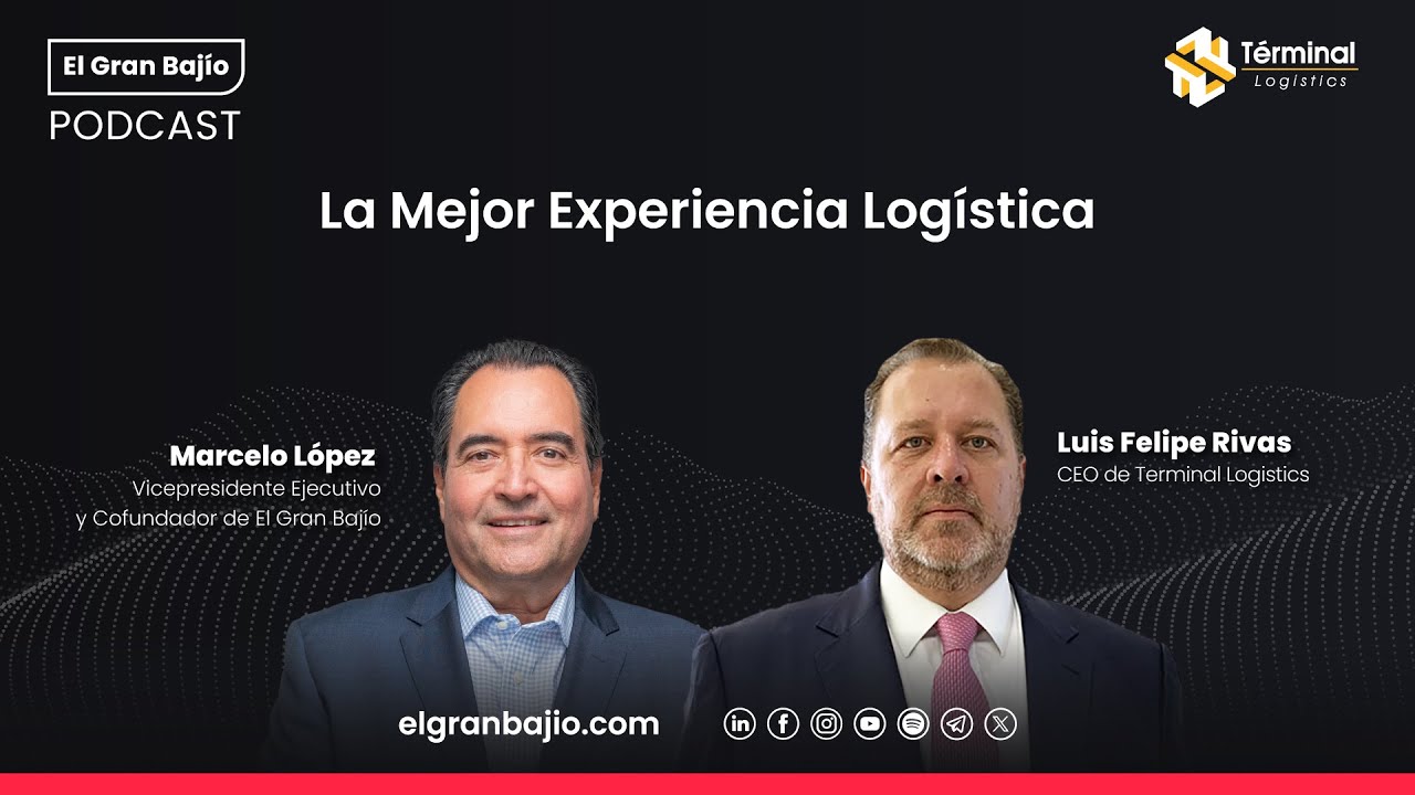 La Mejor Experiencia Logística – El Gran Bajío Podcast