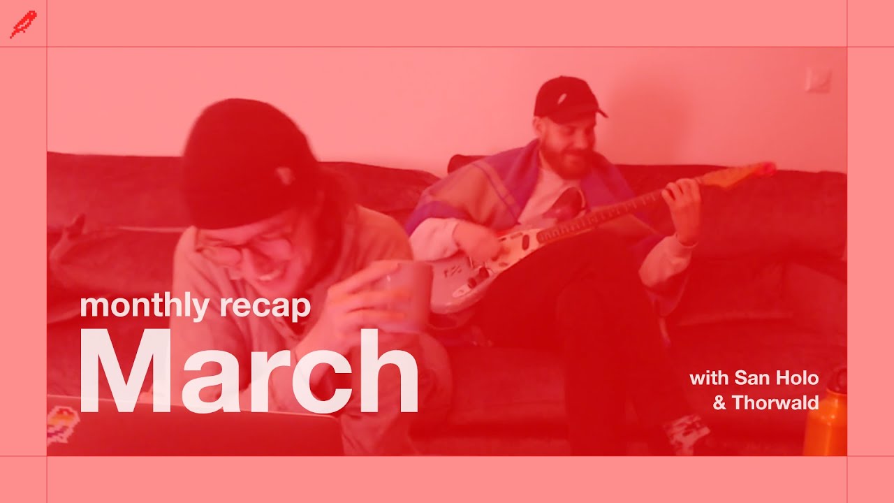 March release recap with San Holo & Thorwald 🕊️