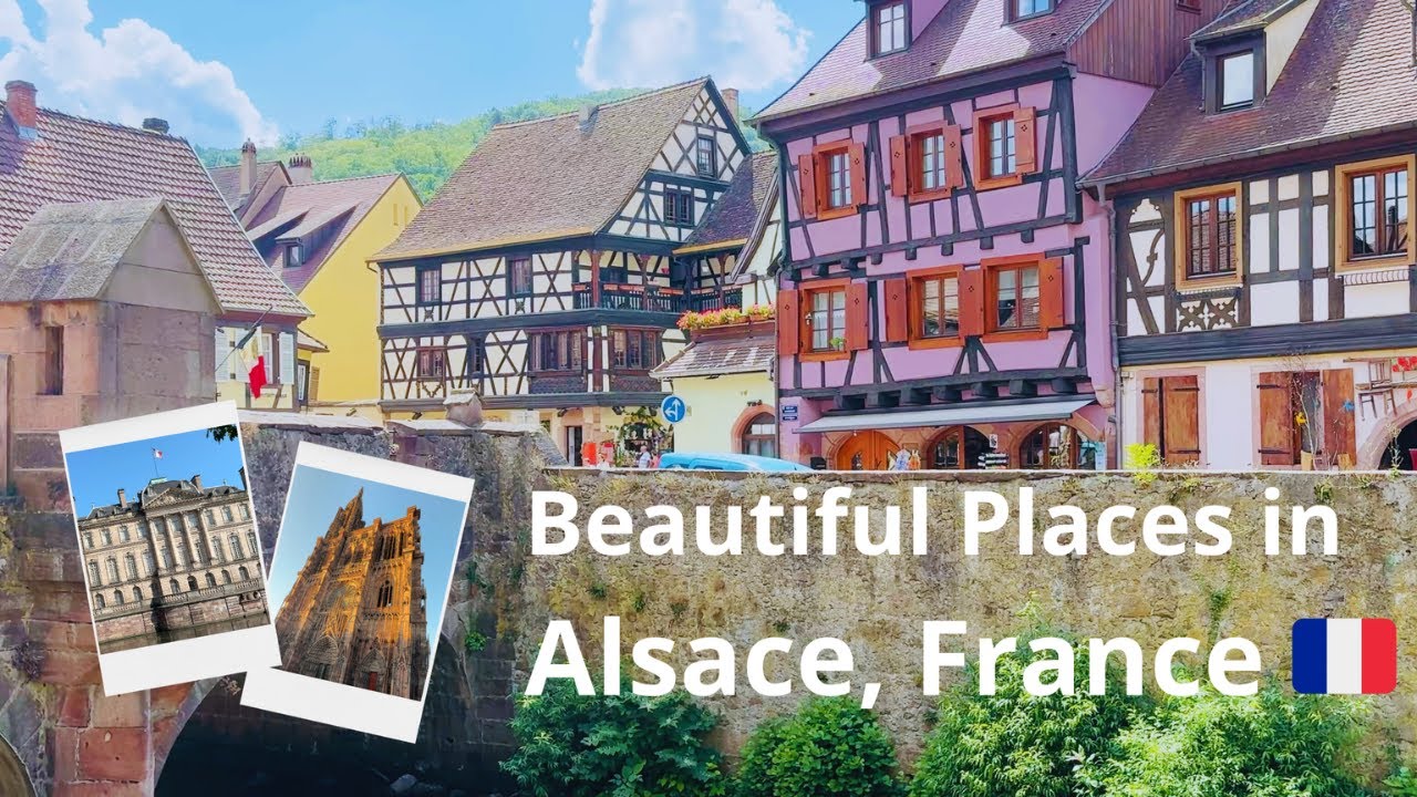 Beautiful Places in Alsace, France 🇫🇷