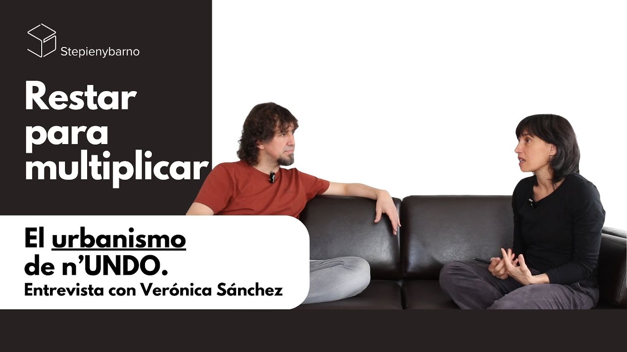 Restar para multiplicar: el urbanismo de n’UNDO | Entrevista con Verónica Sánchez