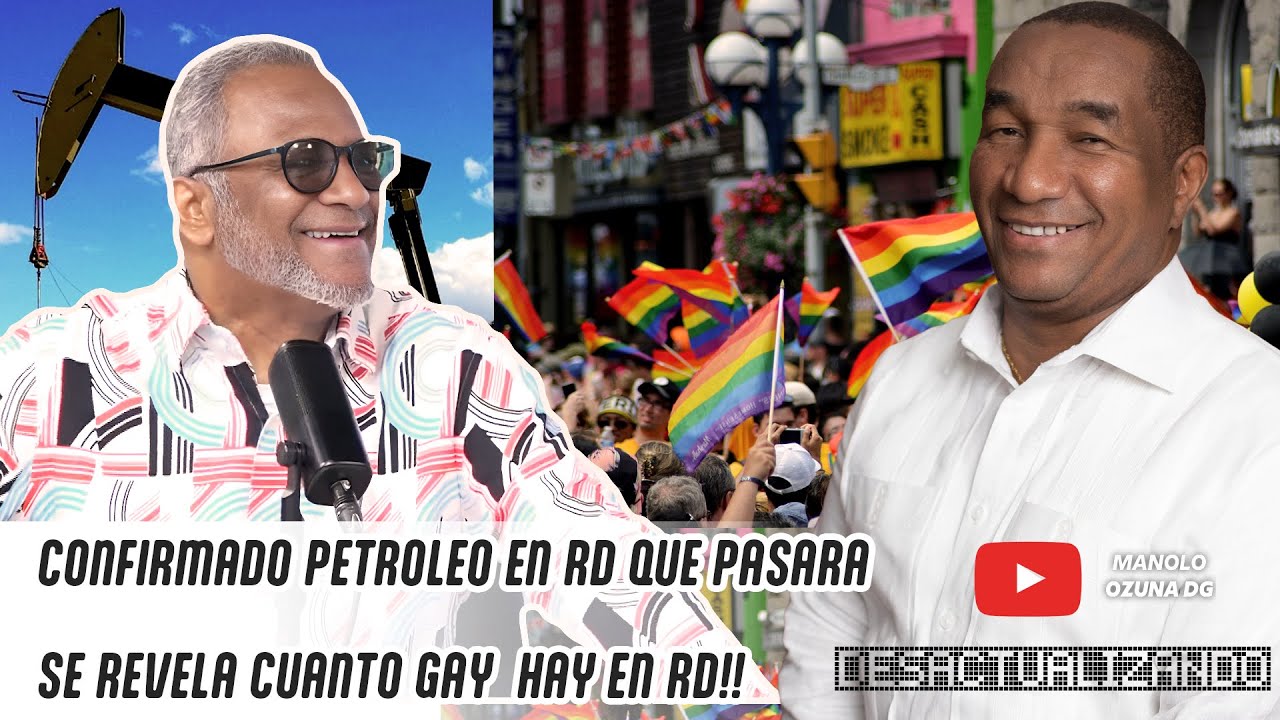 DESACTUALIZANDO - CONFIRMADO: HAY PETRÓLEO EN RD, ¡MIRA QUÉ PASA! SE REVELA CUÁNTOS GAY HAY EN RD