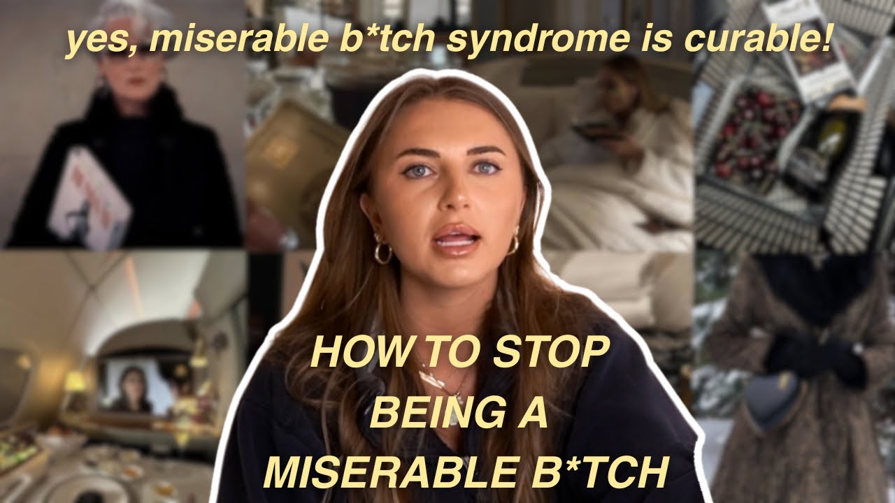 how to stop being a miserable b*tch 