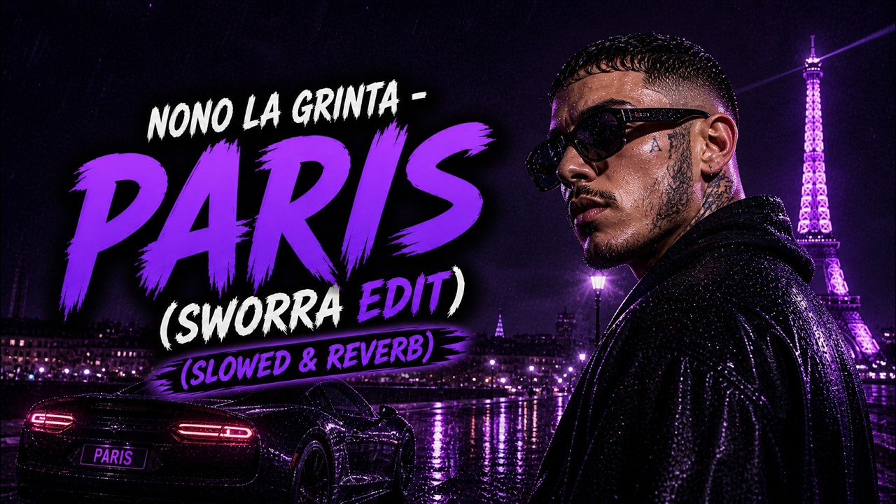 Nono La Grinta - Paris (SWORRA EDIT) (SLOWED & REVERB)