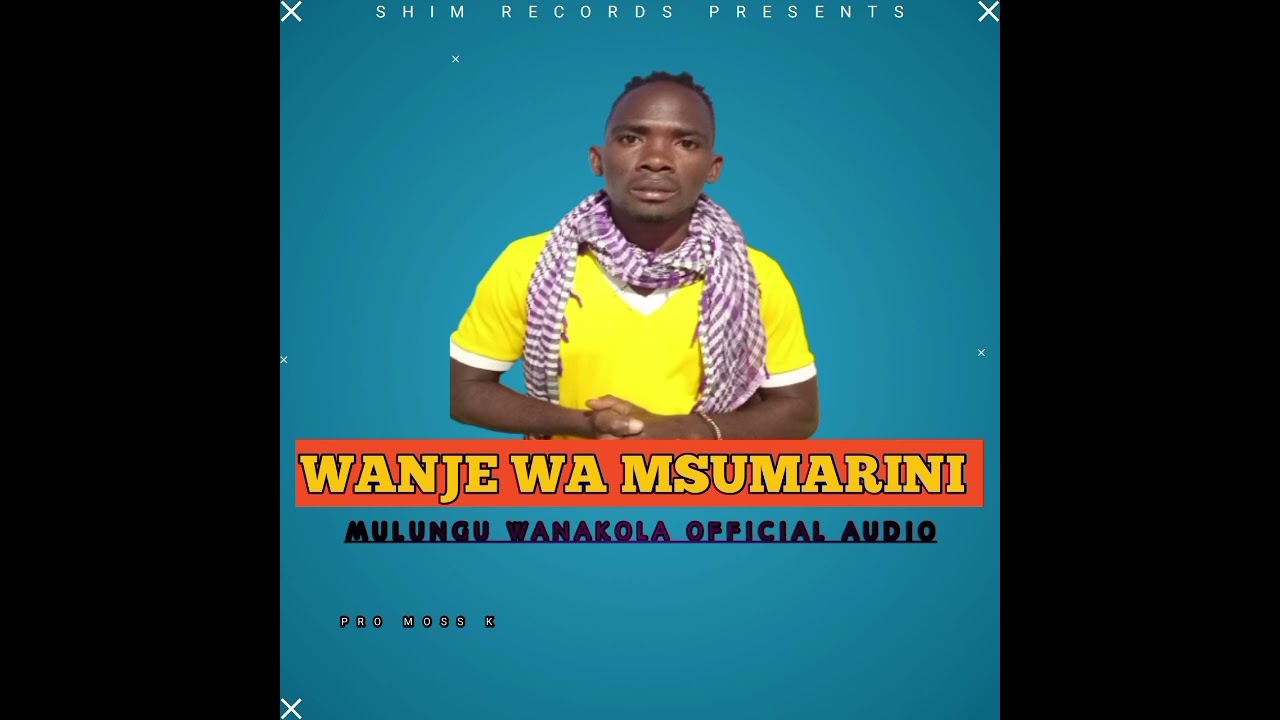 WANJE WA MSUMARINI ,ZAMBALETA FT REHEMA ZUENA _ MULUNGU  WANAKOLA PRO MOSS K SHIM RECORDS