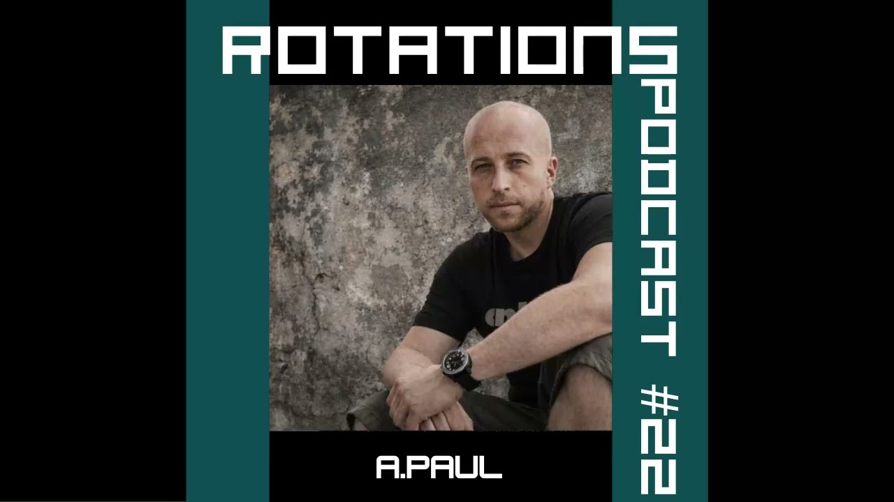 A.Paul - Rotations Techno Podcast #22