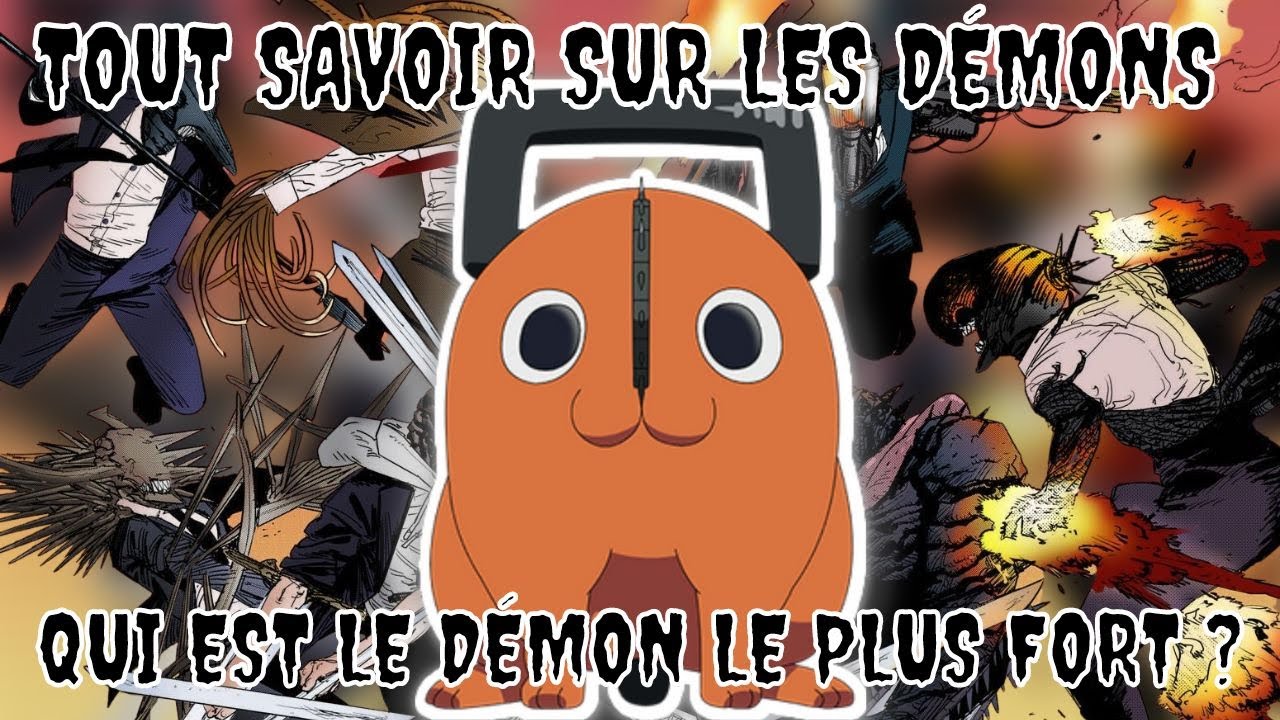 CLASSEMENT DES DÉMONS LES PLUS PUISSANTS DE CHAINSAW MAN - TOUT SAVOIR SUR LES DÉMONS