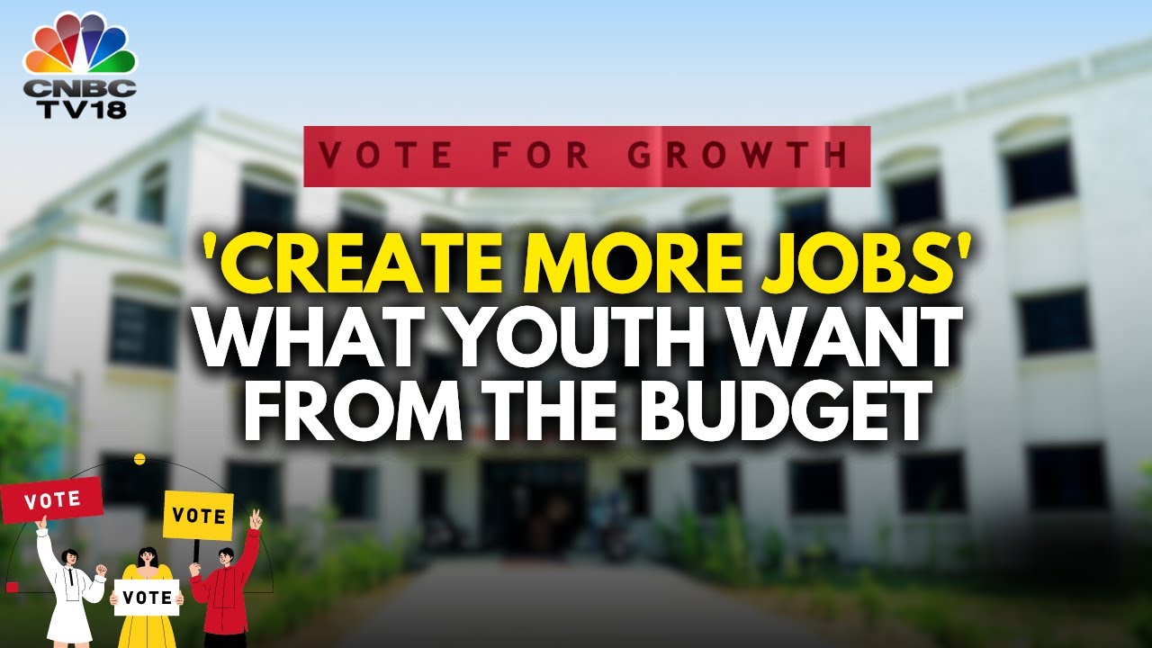 'Create More Jobs' | Youth's Budget Wishlist 2024 | N18V | CNBC TV18