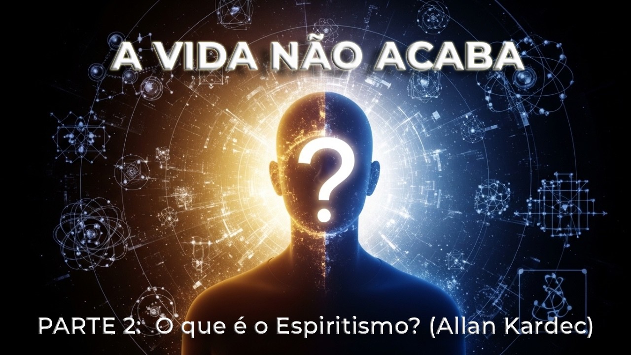 O que é espiritismo (parte 2)