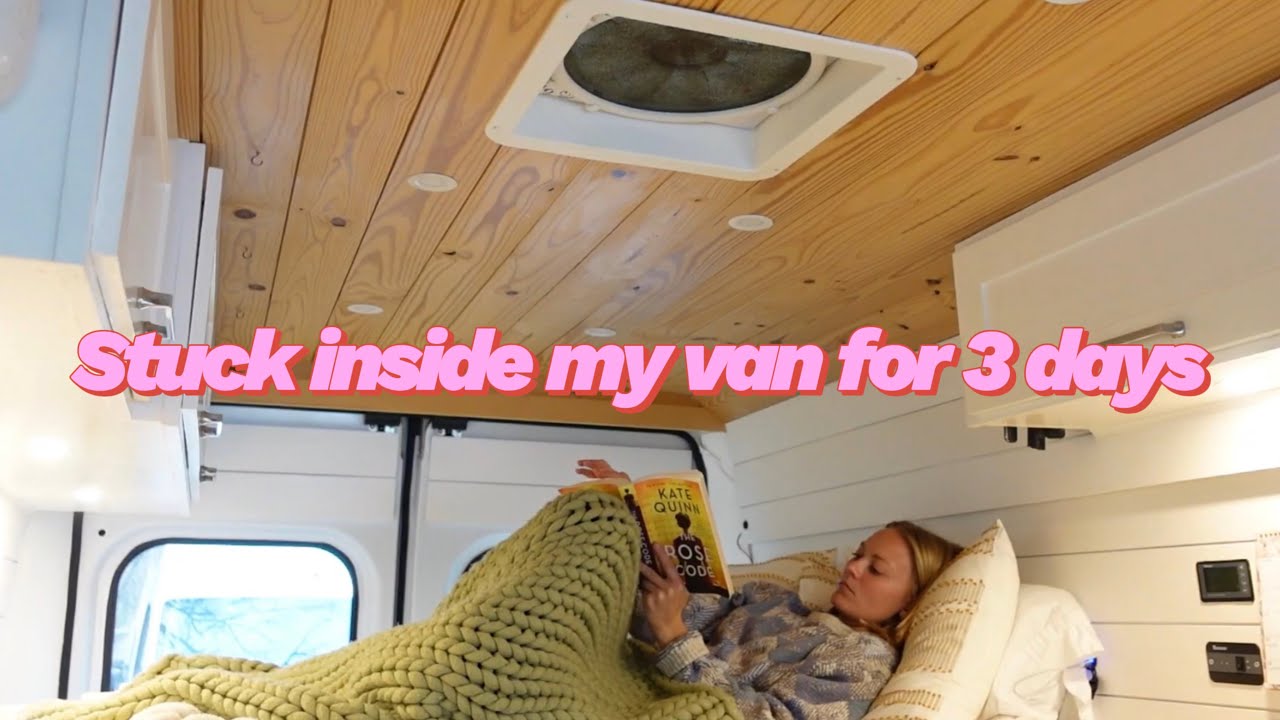 Stuck in my van for three days... surviving the snow and rain