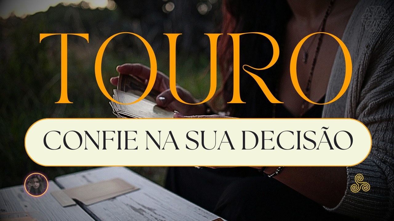 TOURO ♉️ A Prosperidade está próxima - Confie na sua decisão