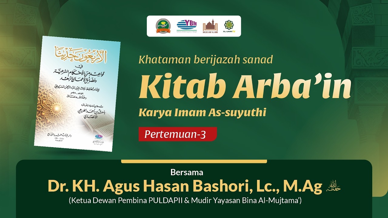 KITAB ARBAIN : Pertemuan 3 - Dr. KH. Agus Hasan Bashori, Lc., M.Ag.