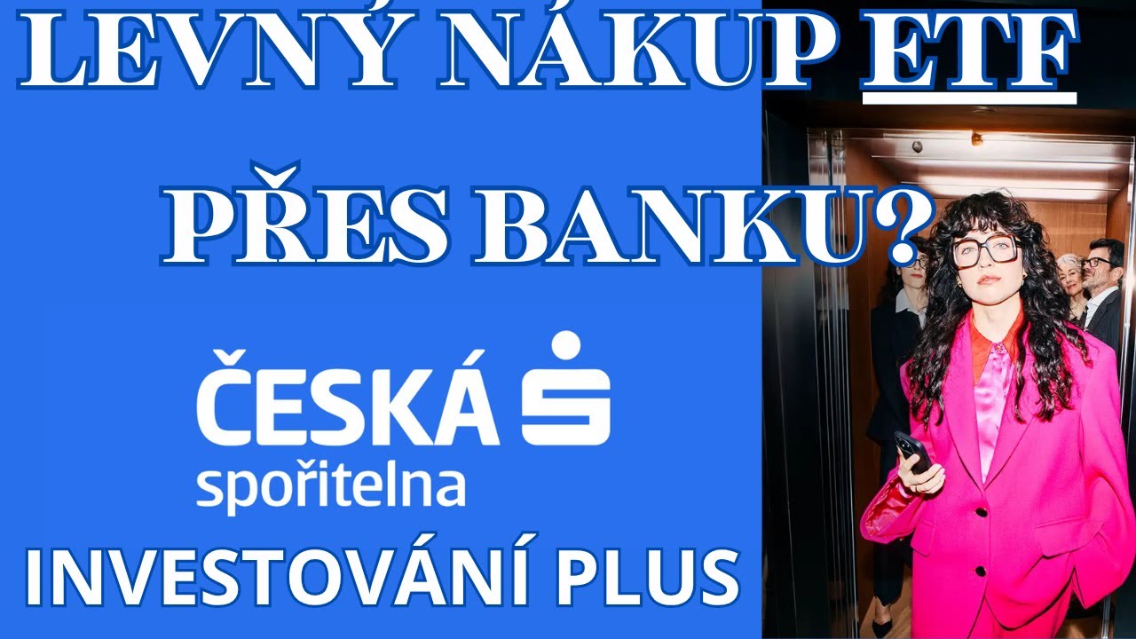 NAKUPOVÁNÍ ETF PŘES BANKU LEVNĚJŠÍ NEŽ PORTU? Pohled na Investování PLUS od České spořitelny