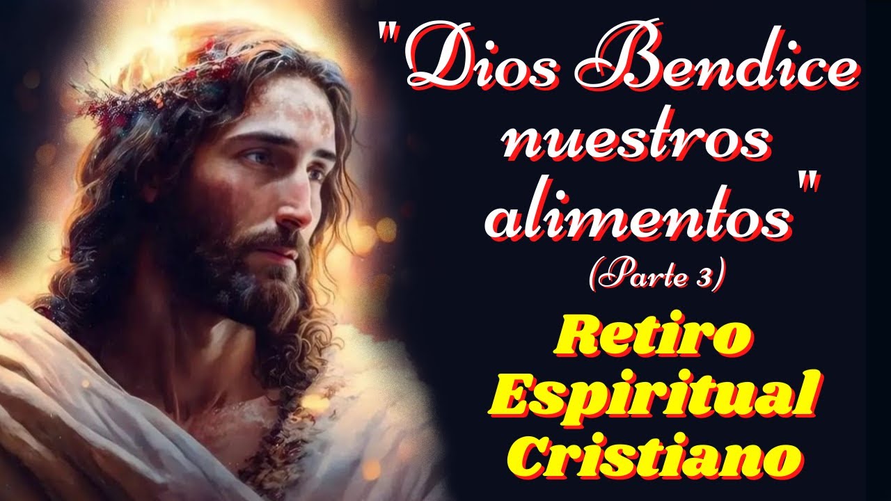 🙏ORACIÓN PARA BENDECIR LOS ALIMENTOS DEL DESAYUNO Y UNA REFLEXIÓN. RETIRO ESPIRITUAL CRISTIANO
