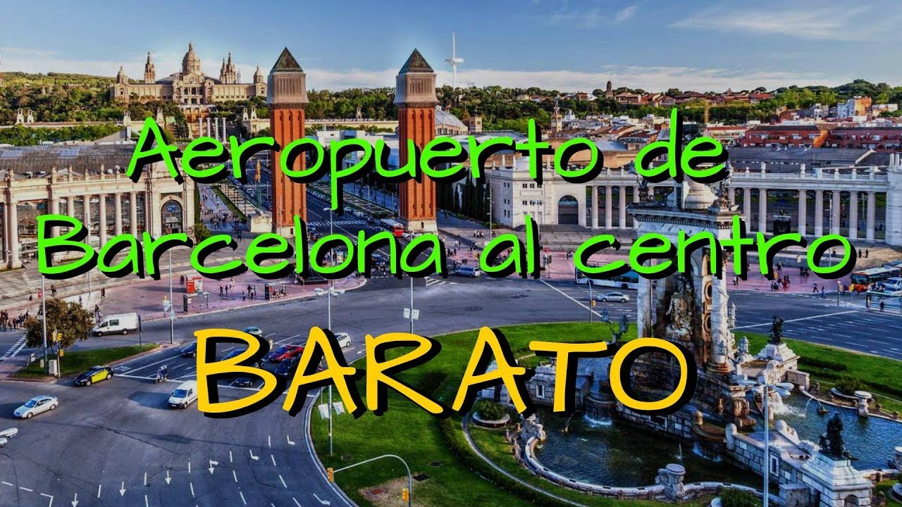 Cómo ir del aeropuerto de Barcelona al centro por solo €6 euros