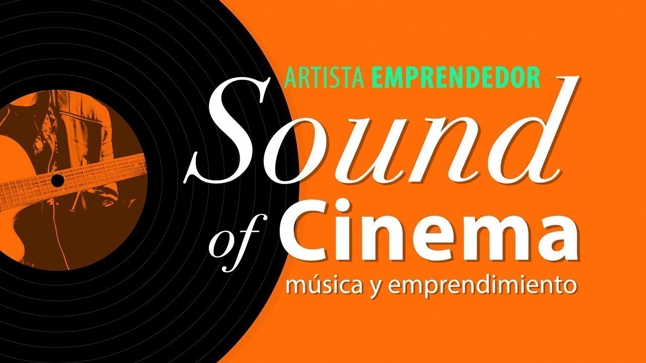Artista emprendedor: Sound of Cinema, música y emprendimiento