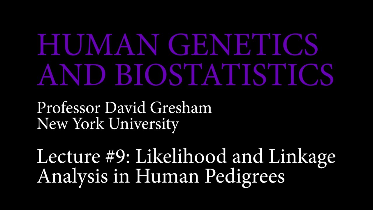 Lecture 9: Likelihood and Linkage Analysis in Human Pedigrees
