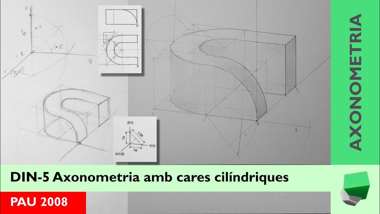 DIN-5 - Cares corbes o cilíndriques - Perspectiva axonomètrica dimètrica - PAU 2008