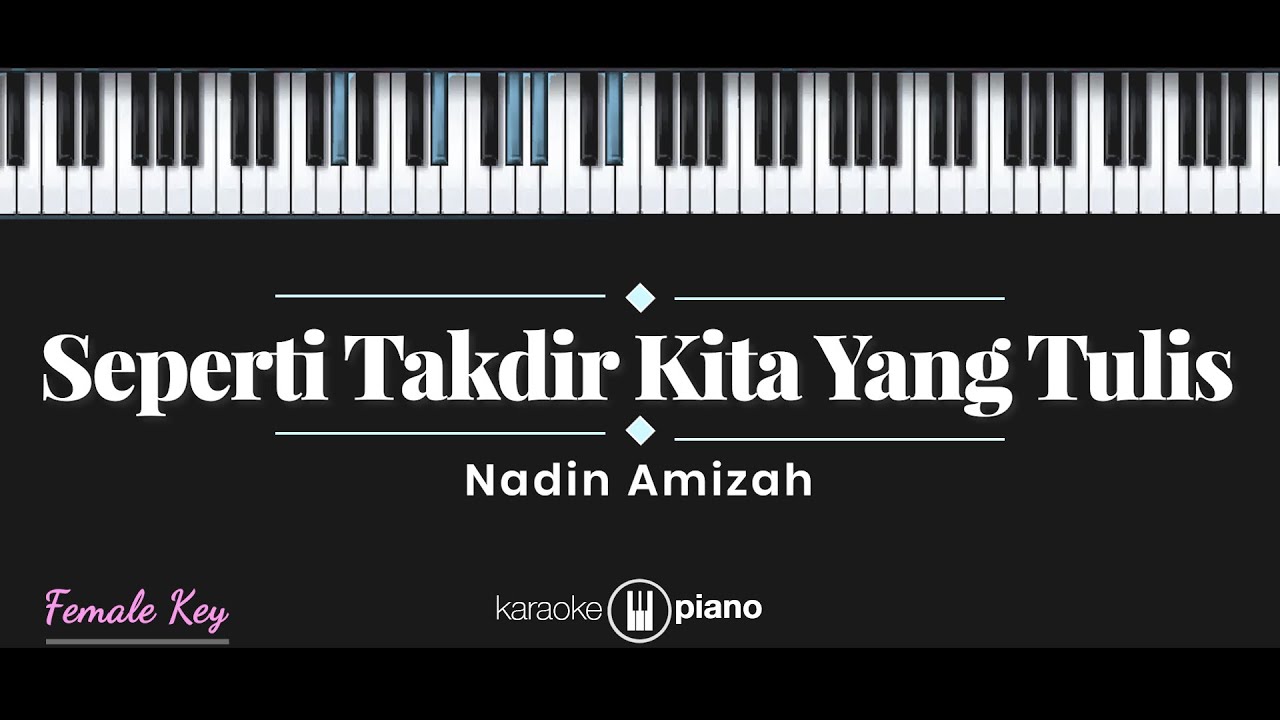 Seperti Takdir Kita Yang Tulis - Nadin Amizah (KARAOKE PIANO - FEMALE KEY)