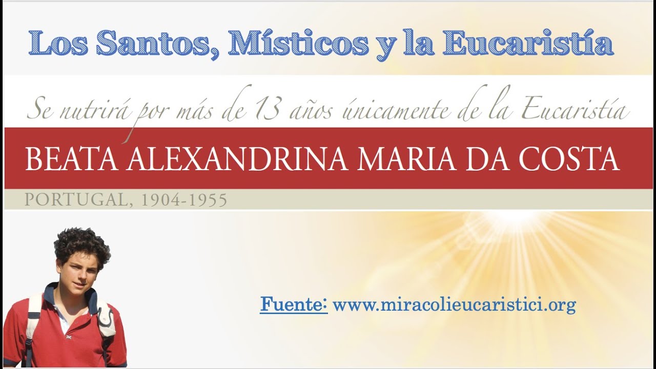 B. Alexandrina Maria DaCosta. MILAGROS EUCARISTICOS. Exposición Internacional del Beato Carlo Acutis