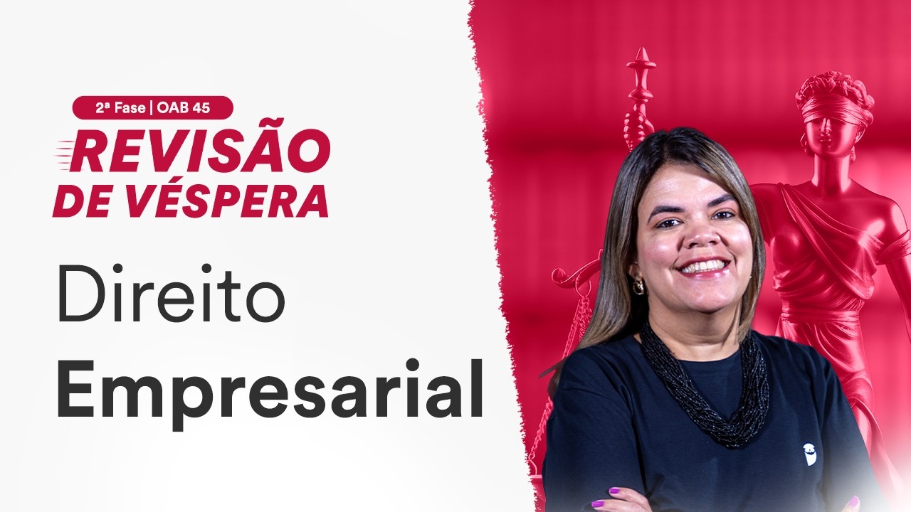 2ª Fase OAB 45 - Revisão de Véspera - Direito Empresarial