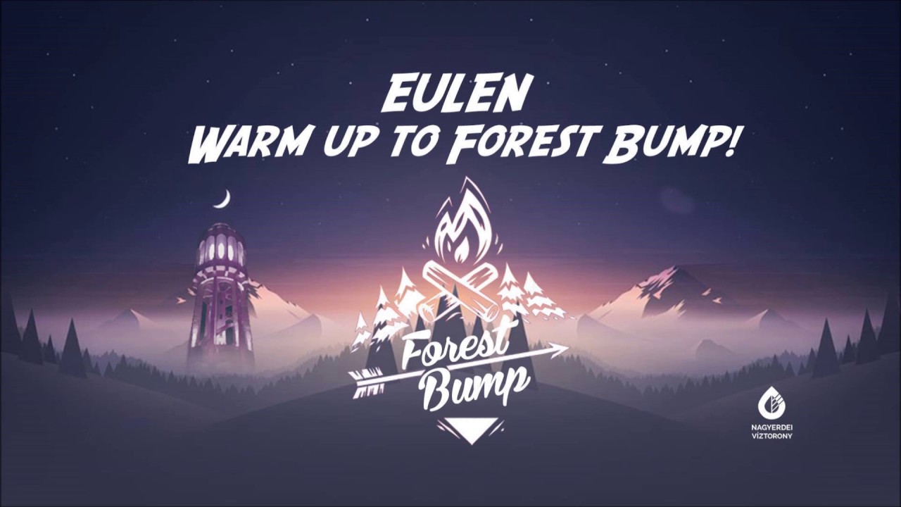 EULEN - Warm up to Forest Bump! (Nagyerdei V&iacute;ztorony)