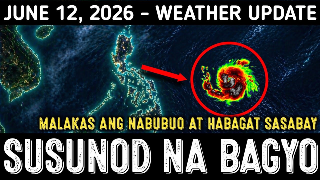 JUN 12 2026 | BAGONG MALAKAS NA BAGYO LILITAW NA SA SILANGAN AT NAGBABANTA SA LUZON, HABAGAT LALAKAS