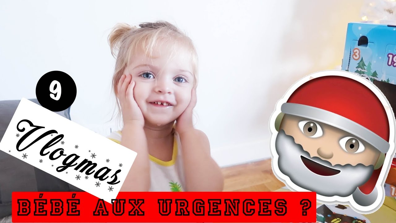 #9 VLOGMAS - BÉBÉ AUX URGENCES - UNE JOURNÉE AVEC NOUS
