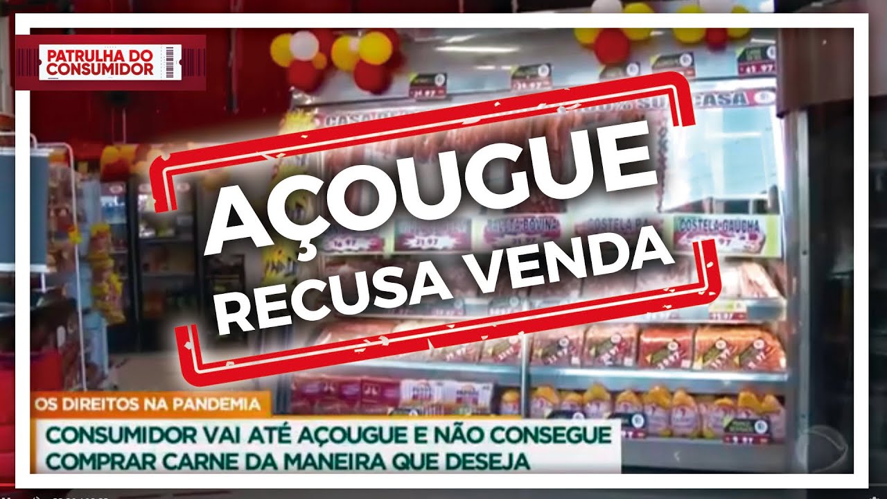 AÇOUGUE RECUSA VENDA DE CARNE - CONSUMIDOR CHAMA RUSSOMANNO