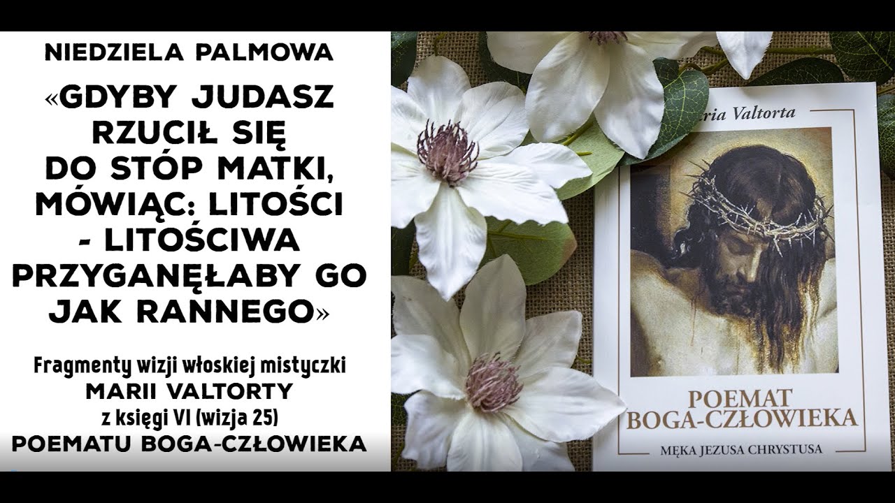 Maria Valtorta | Poemat Boga-Człowieka o Judaszu | Niedziela Palmowa | MĘKA PANA JEZUSA