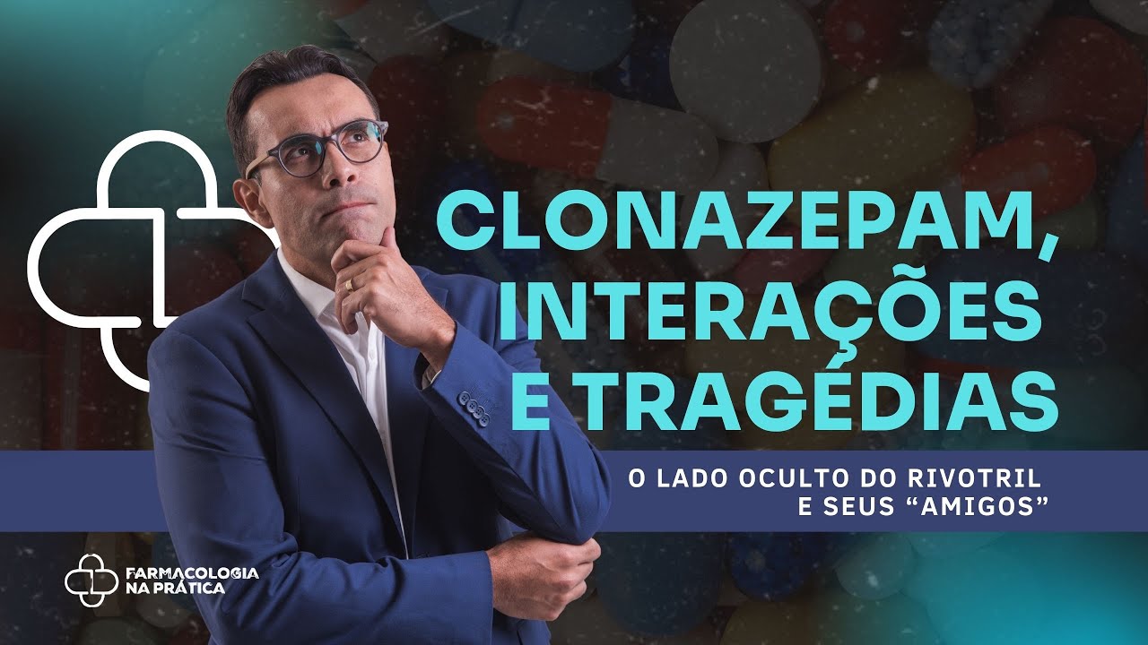 CLONAZEPAM, INTERAÇÕES E TRAGÉDIAS!