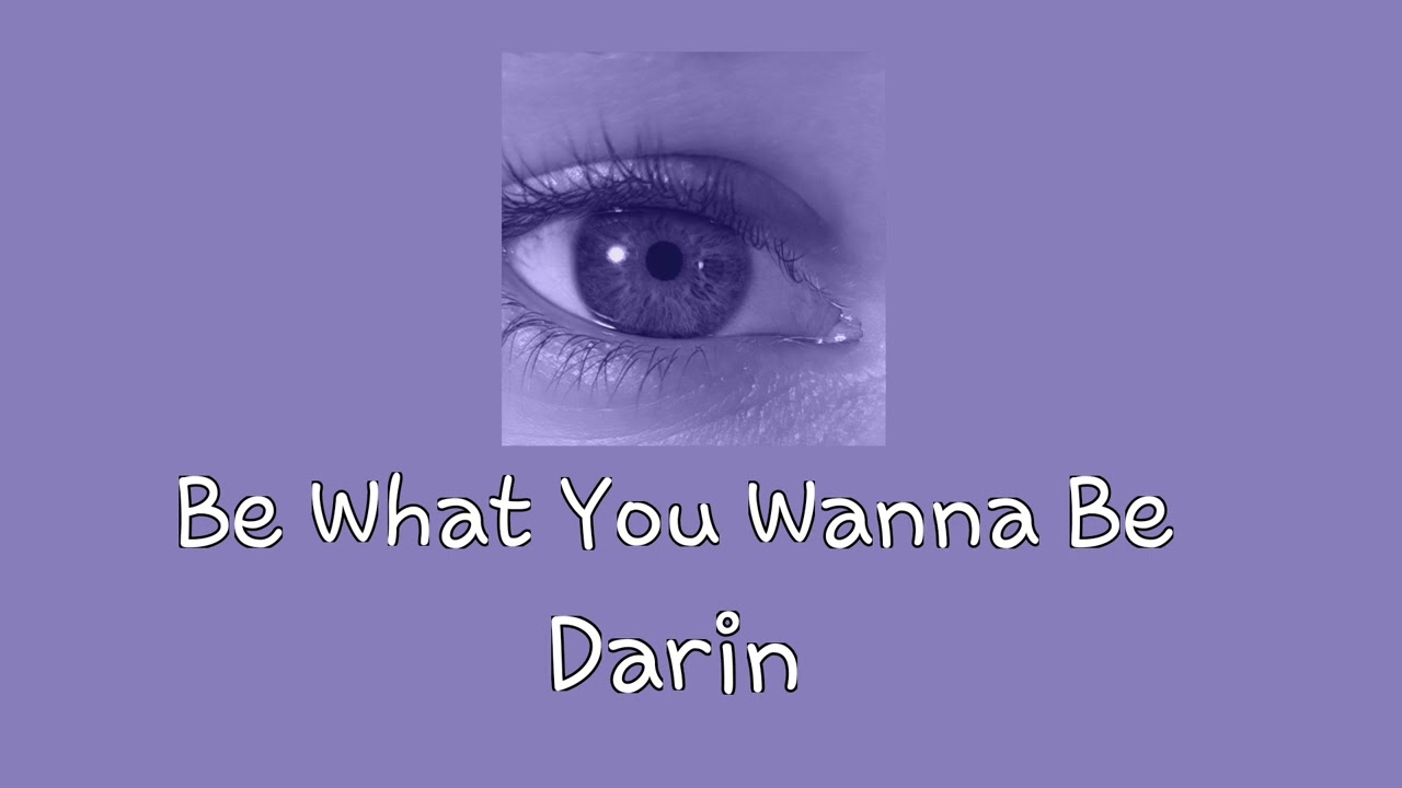 Be What You Wanna Be | Darin 《Slowed》