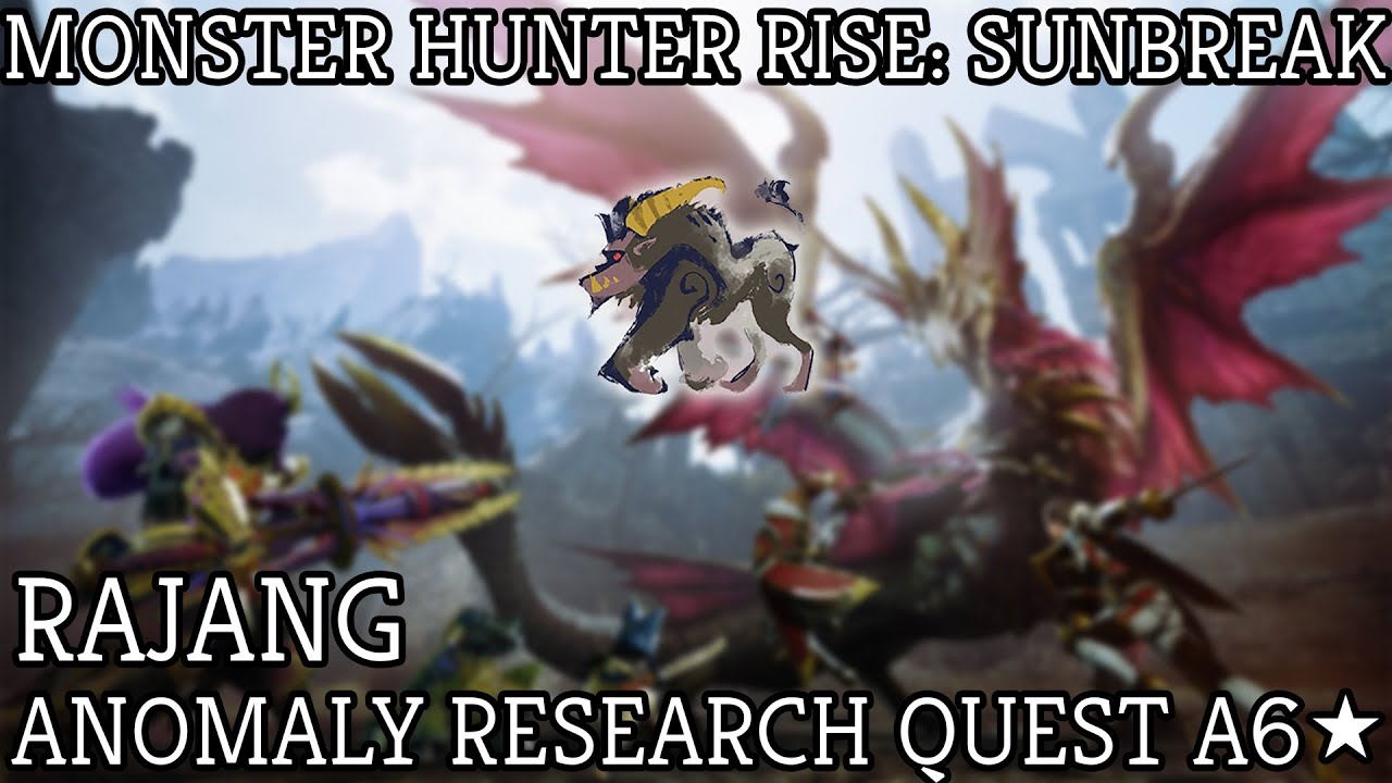 Monster Hunter Rise Sunbreak: A6 Anomaly Research: Rajang