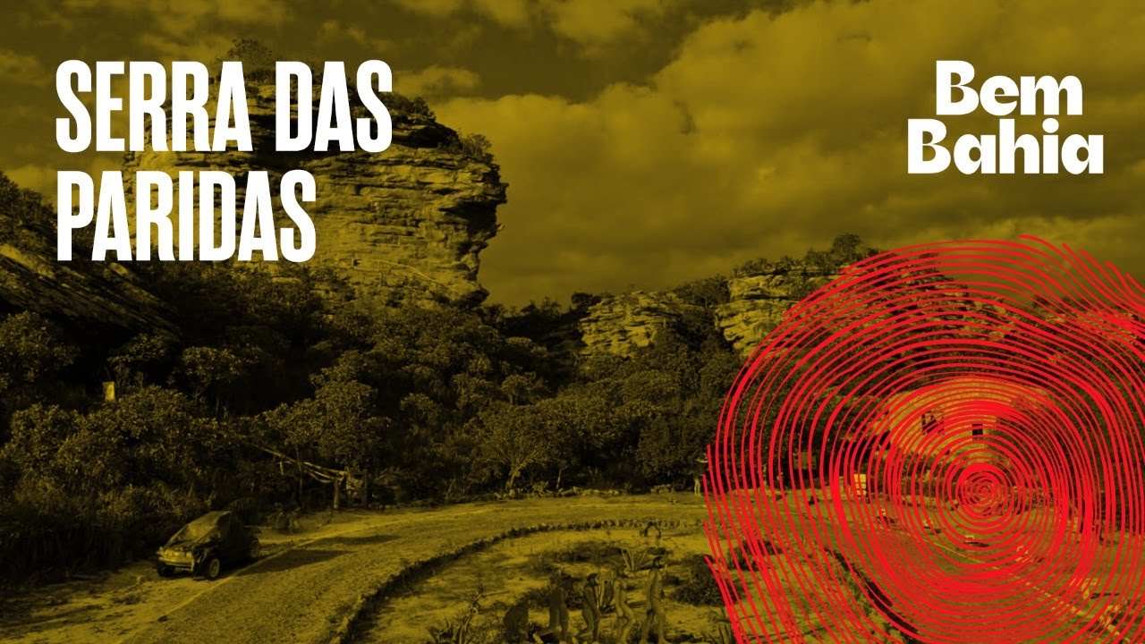COMPLEXO ARQUEOLÓGICO SERRA DAS PARIDAS - BEM BAHIA