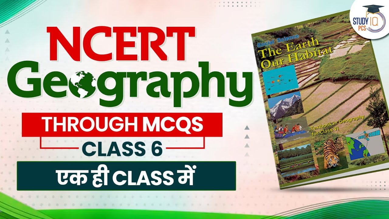 NCERT Geography Class - 6 | NCERT Geography MCQ Marathon | Study IQ PCS