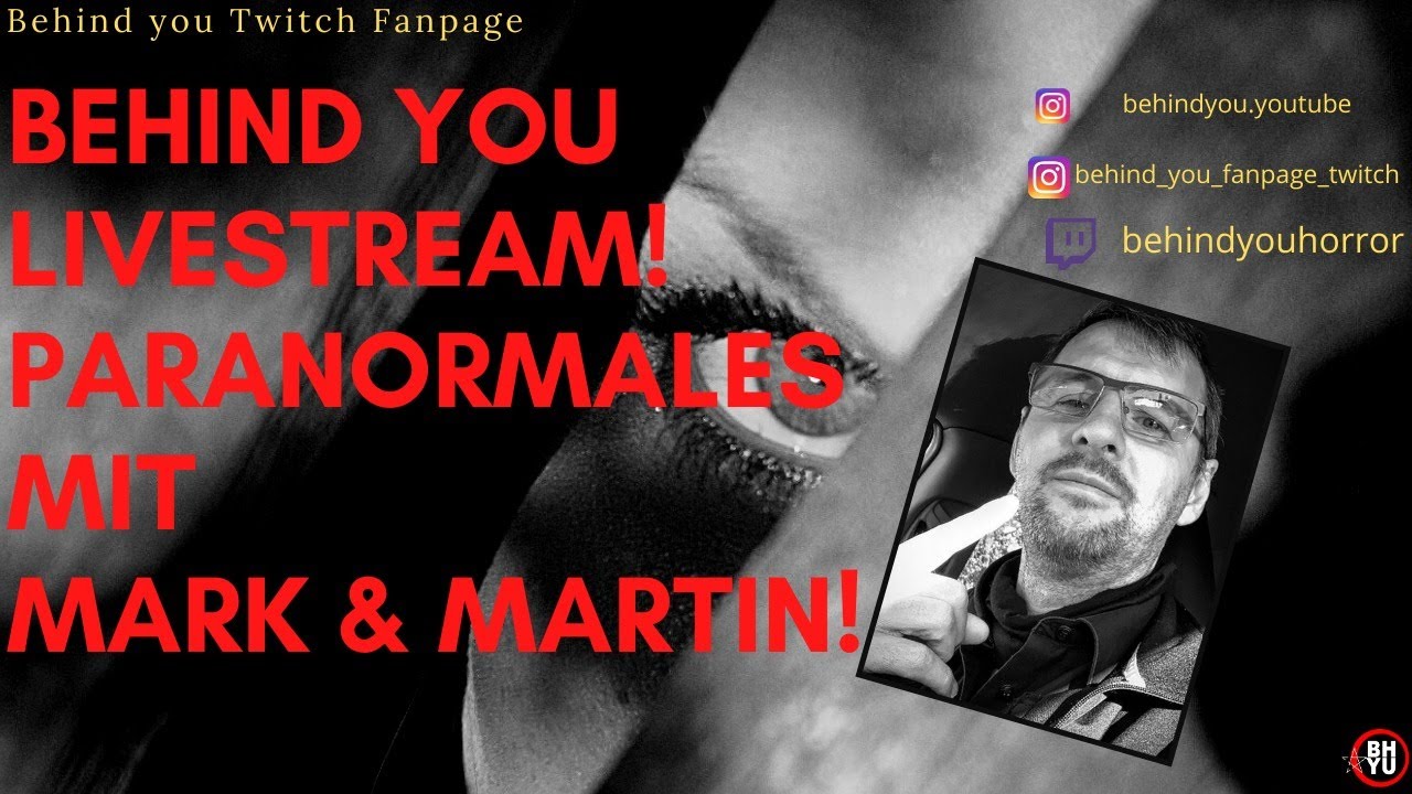 21:00 - 22:00 Uhr Paranormales mit Mark & Martin! | Behind you Twitch Fanpage