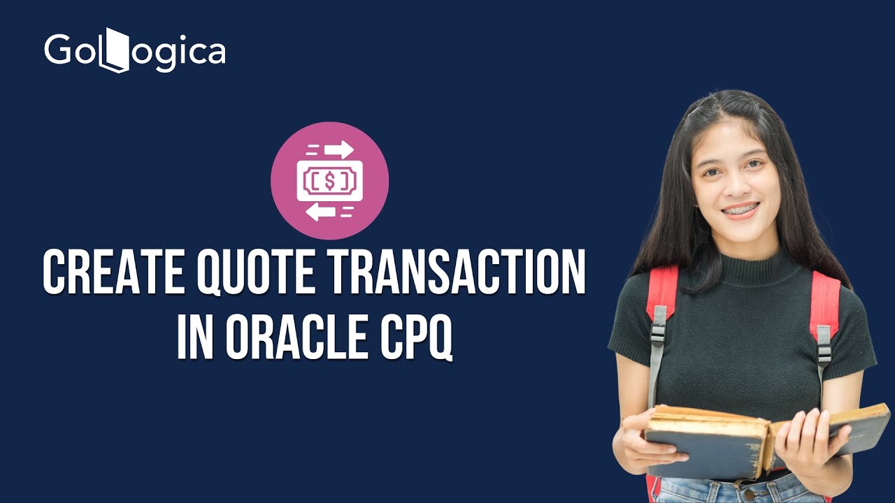 Create Quote Transaction in Oracle CPQ | Complete Step-by-Step Guide for Beginners | GoLogica