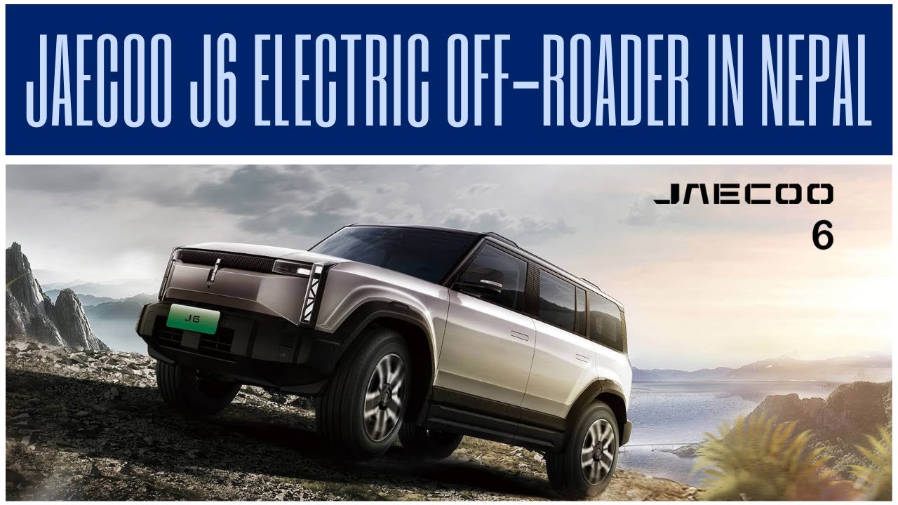 Jaecoo J6 Price in Nepal | All Electric Off-road SUV in Nepal