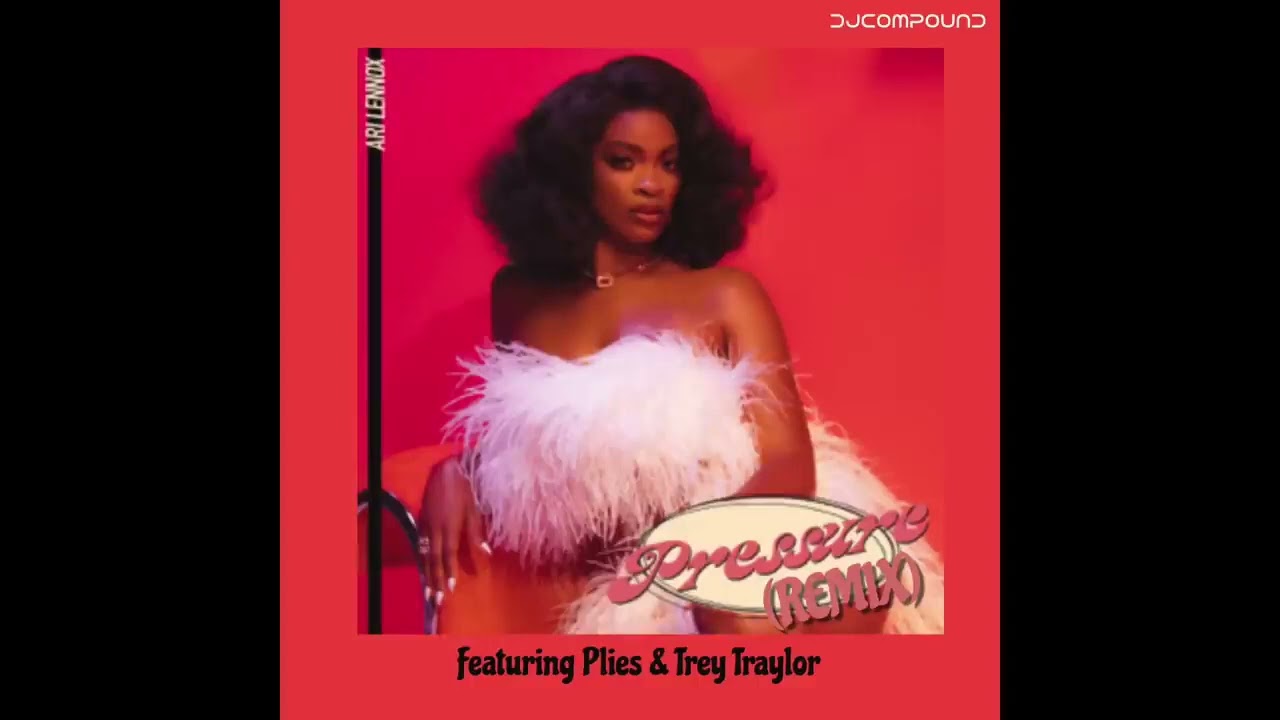 Ari Lennox   Pressure Remix ft  Plies & Trey Traylor (Explicit Lyrics)