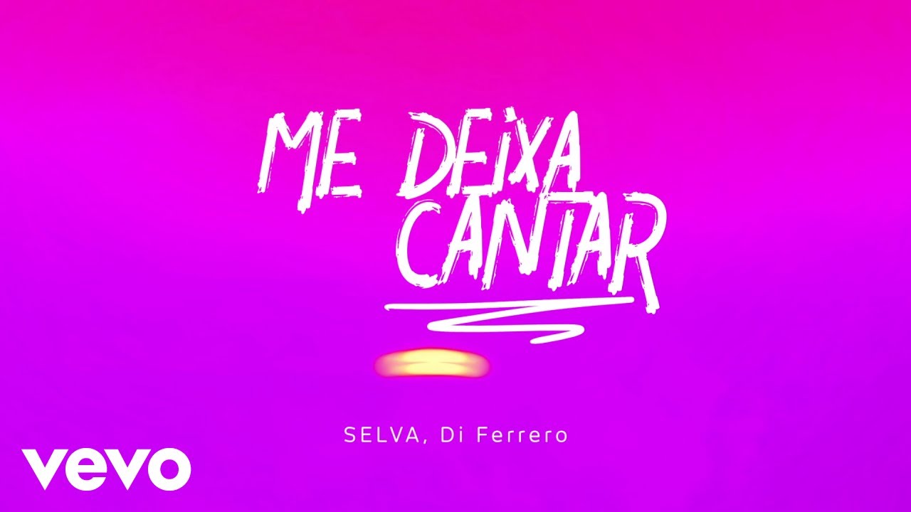 Selva, Di Ferrero - Me Deixa Cantar (Lyric Video)