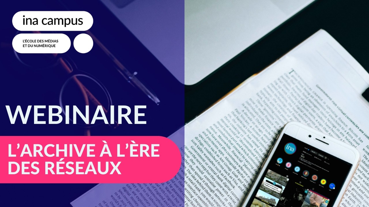 🔴 WEBINAIRE Nouvelles histoires, nouveaux formats : l'archive à l'ère des réseaux | INA campus