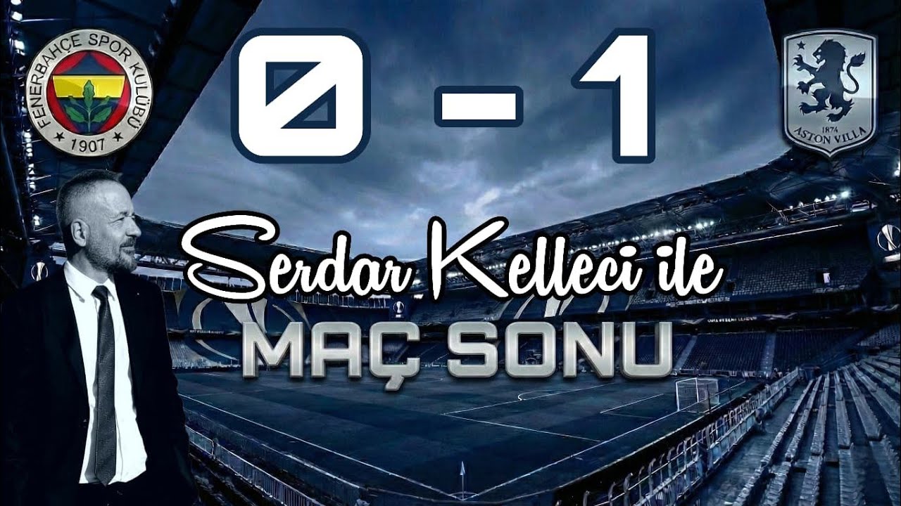 Fenerbahçe 0-1 Aston Villa Maç Sonu