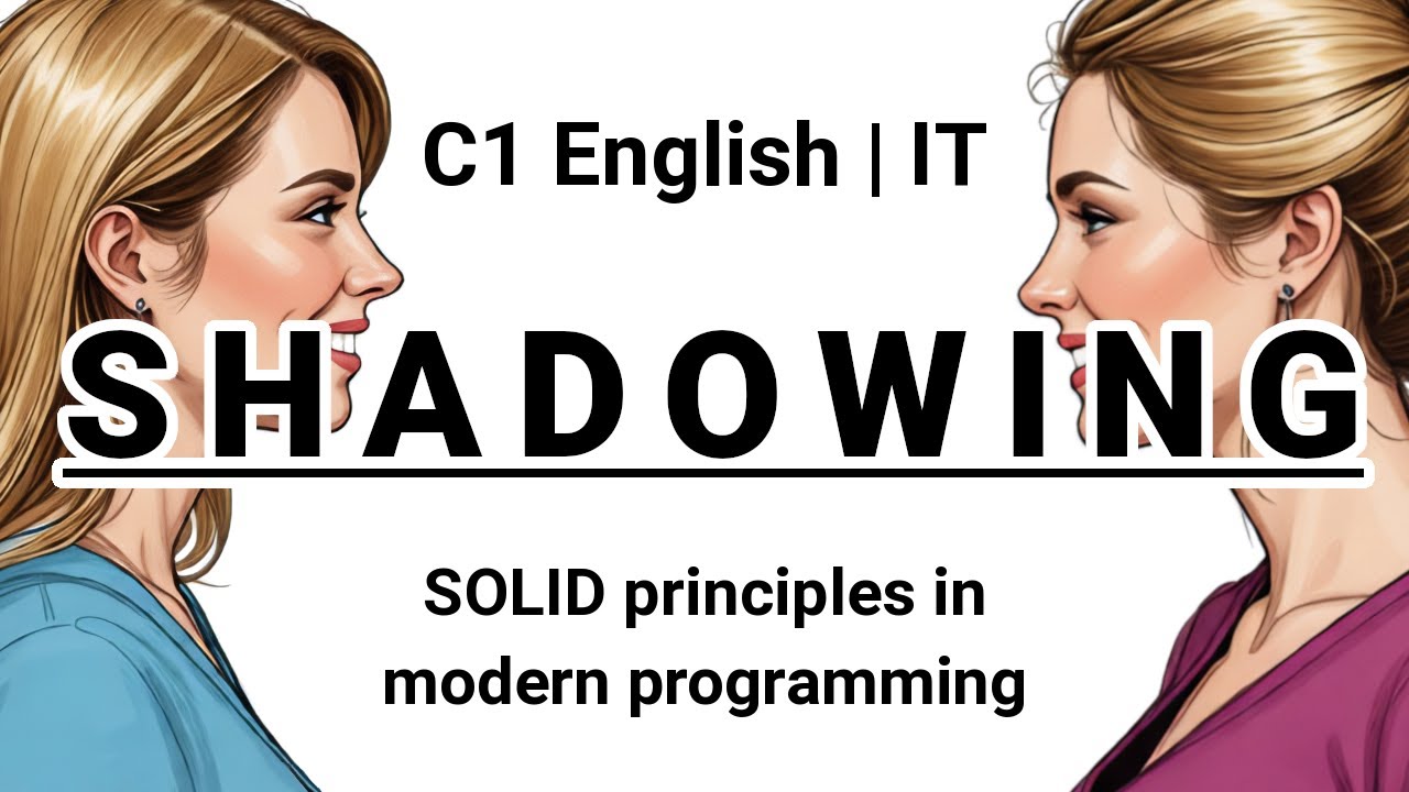 SHADOWING | C1 English (IT) | SOLID principles in modern programming